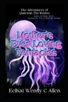 Mother's Ever Loving Tentacles