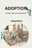 ADOPTION: Building a happy and amazing family