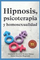 HIPNOSIS PSICOTERAPIA Y HOMOSEXUALIDAD: Orientación Sexual en 18 casos clínicos