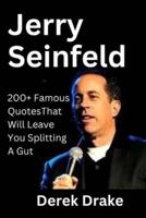 Jerry Seinfeld: 200+ Famous Quotes That Will Leave You Splitting A Gut