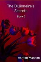 The Billionaire's Secrets Book 3