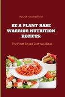 Be a Plant-Base Warrior Nutrition Recipes