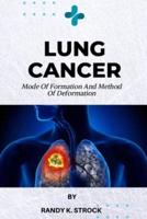 Lung Cancer : Mode Of Formation and Method of Deformation