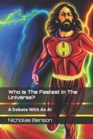 Who Is The Fastest In The Universe?: A Debate With An AI