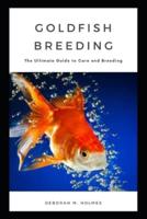 GOLDFISH BREEDING: The Ultimate Guide to Care and Breeding