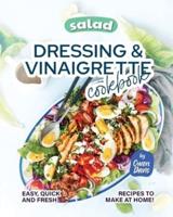 Salad Dressing & Vinaigrette Cookbook: Easy, Quick and Fresh Recipes to Make at Home!