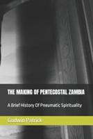 The Making of Pentecostal Zambia