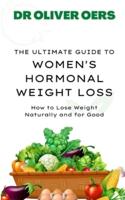 The Ultimate Guide to Women's Hormonal Weight Loss