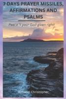 7 Days Prayer Missiles, Affirmations and Psalms: Peace is your God-given right!