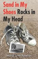 Sand In My Shoes Rocks In My Head