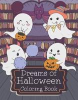 Dreams of Halloween Coloring Book: Ghostly and Cute Coloring Book for Kids
