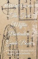The Fort Mifflin Bartenders' Guide Book: A View into Colonial Era Spirits and Cocktails
