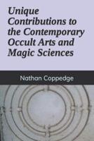 Unique Contributions to the Contemporary Occult Arts and Magic Sciences
