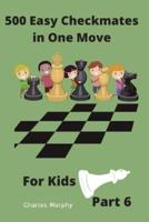 500 Easy Checkmates in One Move for Kids, Part 6: Chess Puzzles for Kids