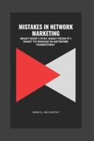 MISTAKES IN NETWORK MARKETING: What must I stay away from if I want to engage in network marketing?