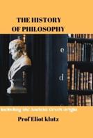 The history of philosophy : Including the Ancient Greek origin