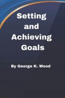Setting and Achieving Goals: How to Set up and Achieve your Goals
