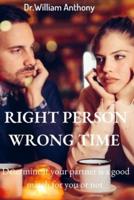 Right Person Wrong Time:  Determine if your partner is a good match for you or not
