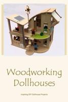 Woodworking Dollhouses: Inspiring DIY Dollhouse Projects: Black and White