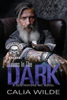 Dreams in the Dark: A Destroyers MC (Motorcycle Club) Romance Novel