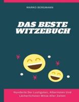 Das Beste Witzebuch: Hunderte Der Lustigsten, Albernsten Und Lächerlichsten Witze Aller Zeiten