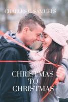 CHRISTMAS TO CHRISTMAS: A novel