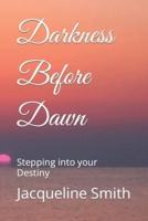 Darkness Before Dawn: Stepping into your Destiny