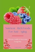 Nutrient - Rich Foods For Anti - Aging: Dietary Guide to Increase Longevity