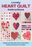 Lovely Heart Quilt Instructions: Simple and Beautiful Heart Quilt Block Patterns Everyone Can Make