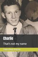 Charlie: That's not my name