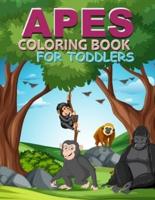Apes Coloring Book For Toddlers: Apes Activity Book For Kids