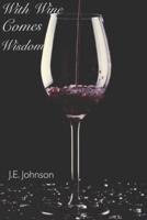With Wine Comes Wisdom