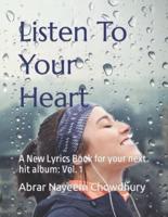 Listen To Your Heart : A New Lyrics Book for your next hit album: Vol. 1