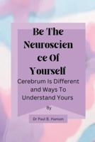 Be The Neuroscience Of Yourself