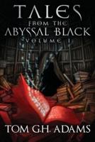 Tales from the Abyssal Black