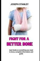 Fight For A Better Bone