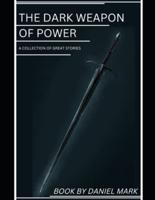 The Dark Weapon of Power