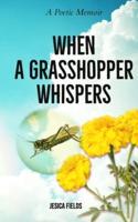 When a Grasshopper Whispers