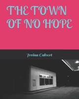 The Town of No Hope