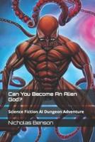 Can You Become An Alien God?