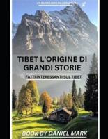 Tibet l'Origine Di Grandi Storie