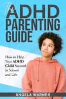 The Complete Guide To ADHD Parenting