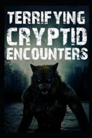 Terrifying Cryptid Encounters