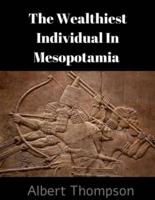The Wealthiest Individual In Mesopotamia