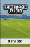 The Perfect Hydroseed Lawn Guide