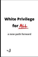 White Privilege for All