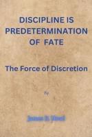 Discipline Is Predetermination of Fate