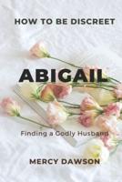 How to Be Discreet, Abigail