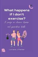 What Happens If I Don't Exercise?
