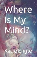 Where Is My Mind?